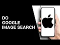How to Google Image Search on iPhone 2025 Tutorial