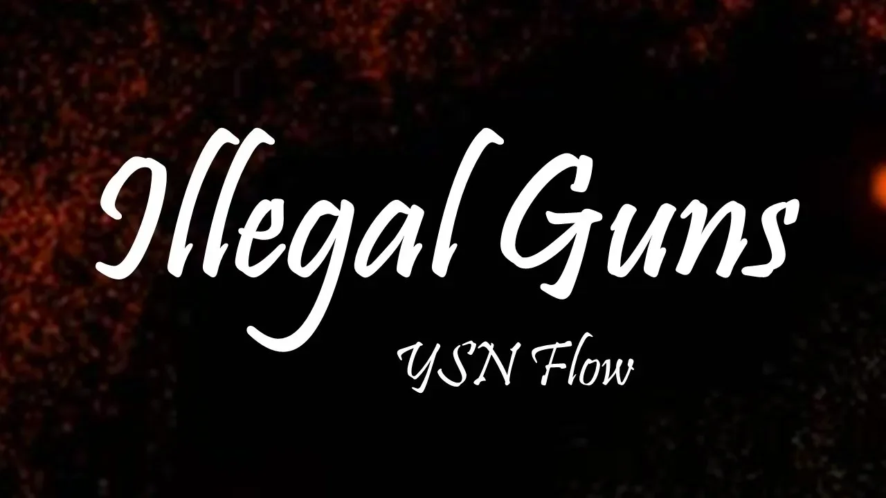 YSN Flow - Illegal Guns (Lyrics)