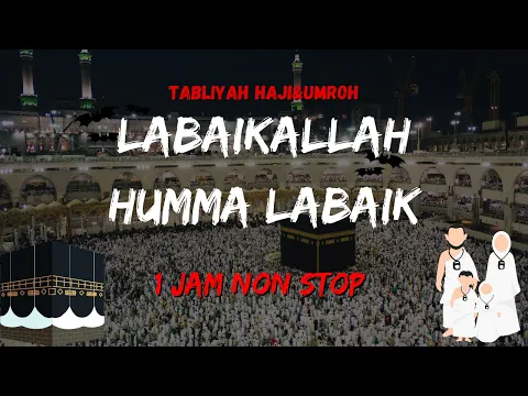 Download MP3 Labaikallah Humma Labaik Merdu (Tabliyah Haji&Umrah)