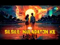 Lagu Silsile Mulaqaton Ke - LoFi | It's DPK | Bardaasht | Bollywood Love song