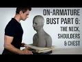 On-Armature Bust Part 6 The Neck Shoulders Chest