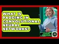 What Is Padding In Convolutional Neural Networks - AI and Machine Learning Explained