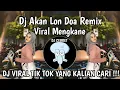Download Lagu DJ AKAN LON DOA BREAKBEAT || DJ AKAN LON DOA REMIX VIRAL TIKTOK TERBARU YANG KALIAN CARI