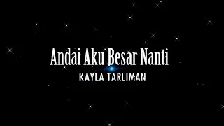 Download Andai aku besar nanti (KAYLA TARLIMAN) MP3