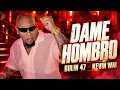 Dame Hombro |Voy pa entro no ando en paquete ni en falacía - Bulin 47 x Kevin Wai