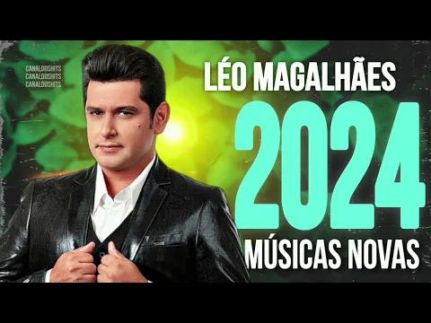 Download MP3 LÉO MAGALHÃES - CD NOVO 2024 - AS MELHORES - EP NOVO - AGORA SOMOS EX