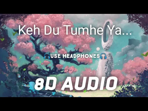 Download MP3 Keh Du Tumhe Ya Chup Rahu  | (8D AUDIO) | 🎧 USE HEADPHONES 🎧 | AOS music production