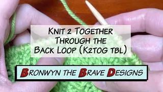 Knit 2 Together Through the Back Loop K2tog tbl