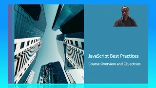 JavaScript Best Practices Part1-Course Overview Objectives