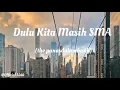 Download Lagu Lirik Dulu Kita Masih SMA (Ost.Dilan 1990) || the panasdalambank || Official Lirik