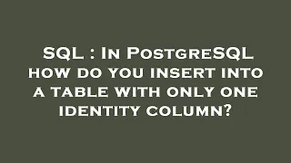 SQL In PostgreSQL how do you insert into a table with only one identity column