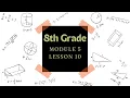 8th Grade Module 5 Lesson 10 Eureka Math Squared