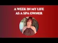 A WEEK IN MY LIFE AS A SPA OWNER