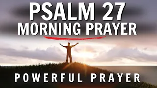 PSALM 27: A Powerful Prayer for Courage, Protection, and Trust in GOD
