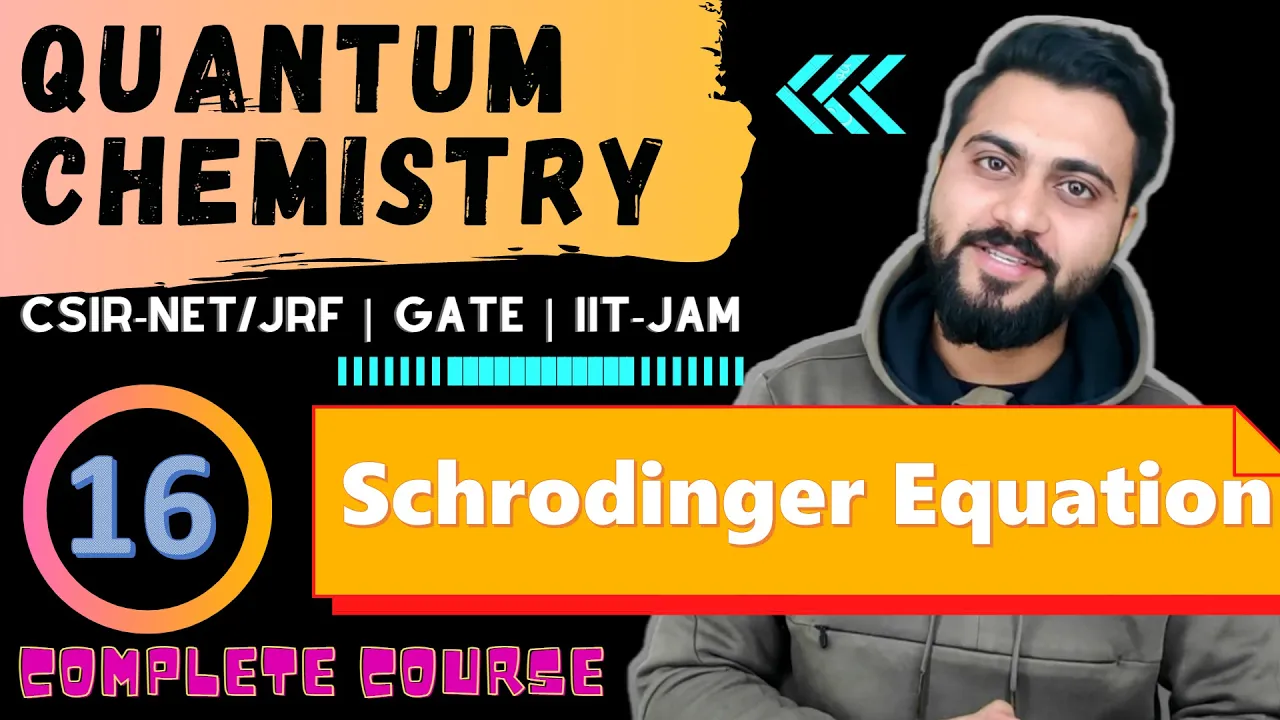 Quantum chemistry Lec -16| Schrodinger equation | CSIR-NET/JRF| GATE| IIT-JAM | DU