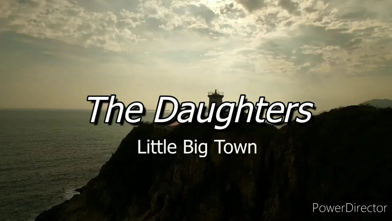 Little Big Town- The Daughters (Lyrics) Little Big Town- The Daughters (Lyrics)