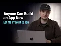Anyone Can Build an App Now Let Me Prove It to You