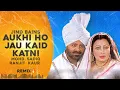 Download Lagu Jind Bains (Remix) Aukhi Ho Jau Kaid Katni | Mohd Sadiq Ranjit Kaur | New Punjabi Song | Duet Songs