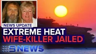 heatwave to test energy grids wife killer jailed nine news australia