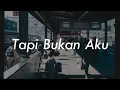 Lagu Kerispatih  - Tapi Bukan Aku (Lirik)