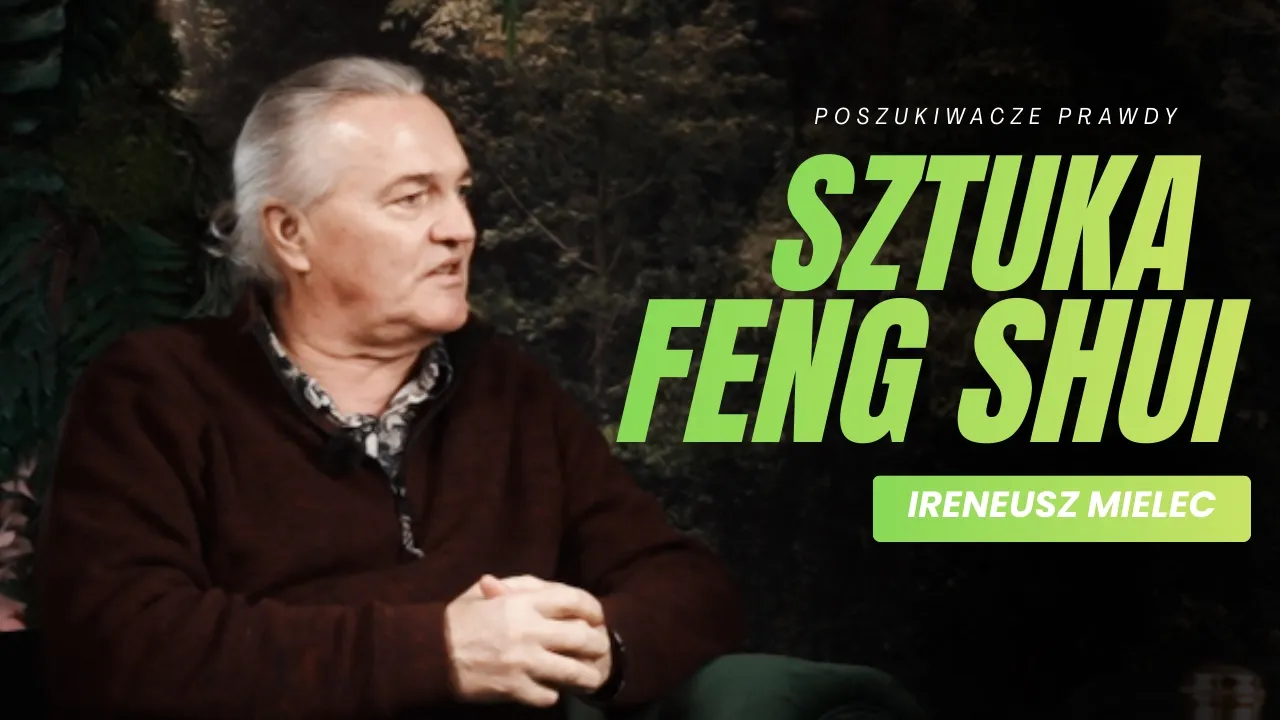 Feng Shui – Ukryty wpływ Twojego otoczenia | Ireneusz Mielec
