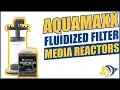 AquaMaxx Fluidized Filter Media Reactors: What YOU Need to Know