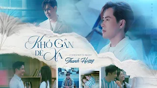Khó Gần Dễ Xa - Thanh Hưng (Official MV) | Đây Là Lần Cuối Anh Để Nước Mắt Rơi Thế Này...