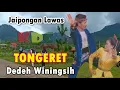 TONGERET - DEDEH WININGSIH || JAIPONGAN SUNDA #jaipongan #lagusunda @Kangdedicosmo