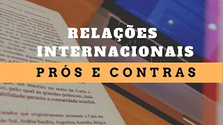 RELAÇÕES INTERNACIONAIS - PRÓS E CONTRAS DO CURSO