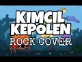 Lagu NDX AKA - KIMCIL KEPOLEN - ROCK COVER