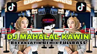 Download DJ MAHALAL KAWIN | BREAKLATIN REMIX ( DJ AzmiYaw ) MP3