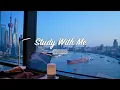 Download Lagu 2-Hour Study with Me / Shanghai Skyline Until Sunset 🏙️ / Pomodoro 50-10 / Relaxing Lo-Fi / Day 140