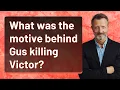 What was the motive behind Gus killing Victor