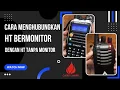 Download Lagu Cara Menghubungkan HT Bermonitor dan HT tanpa Monitor.