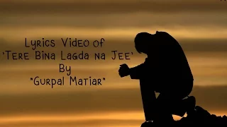 Download Gurpal Matiar - Lyrics of 'Tere Bina Lagda Na Ji Ni Chandariye' By \ MP3