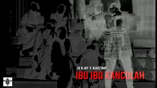 ibu ibu kancolah lil b jay ft njazz rap