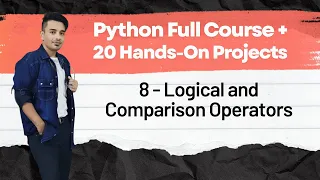 8 - Logical and Comparison Operators Python Full Course 20 Hands On Projects