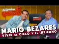 MARIO BEZARES VIVIR el CIELO y el INFIERNO La entrevista con Yordi Rosado