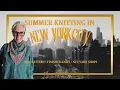 Summer Knitting in NYC New Pattern Release Finished Kits NYC Yarn Shops Ep 70