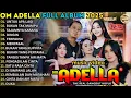 Lagu ADELLA FULL ALBUM TERBARU 2025 || UNTUK APA LAGI - BUKAN TAK MAMPU - TAJAMNYA KARANG - DINGIN