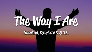 Timbaland The Way I Are Lyrics Ft Keri Hilson D O E 
