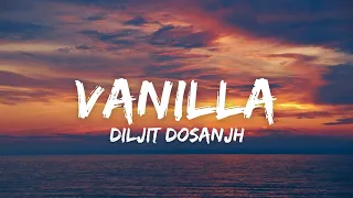 Vanilla (Lyrics) - Diljit Dosanjh | Chani Nattan | Drive Thru