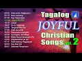 Tagalog Joyful Christian Songs 2 Nonstop