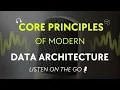Core Principles of Modern Data Architecture