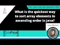 Quickest way to sort array elements in ascending order Core Java Interview Question