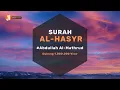 Download Lagu Al-Hasyr [سورة الحشر] Beserta terjemahan | Abdullah Al-Mathrud