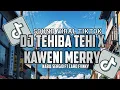 Download Lagu DJ TEHIBA TEHI X KAWENI MERRY SOUND VIRAL TIKTOK NABIL SERGIO FT CARO FVNKY 