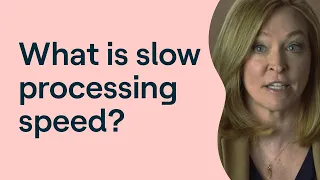 What Is Slow Processing Speed 