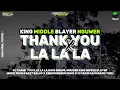 Download Lagu DJ THANK YOU X LA LA LA | KING MIDDLE BLAYER | PAKET BALAP X KEDUNGRINGIN RW 1 X PASUKAN KURANG TURU