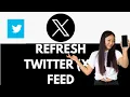 How To Refresh Twitter Feed - How To Reset Twitter Feed X